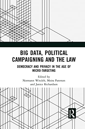 Beispielbild fr Big Data, Political Campaigning and the Law: Democracy and Privacy in the Age of Micro-Targeting zum Verkauf von Blackwell's