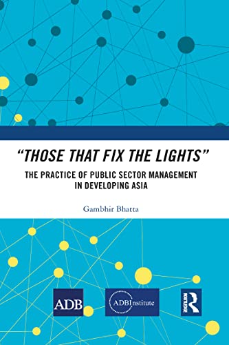 Imagen de archivo de Those That Fix the Lights": The Practice of Public Sector Management in Developing Asia a la venta por Blackwell's