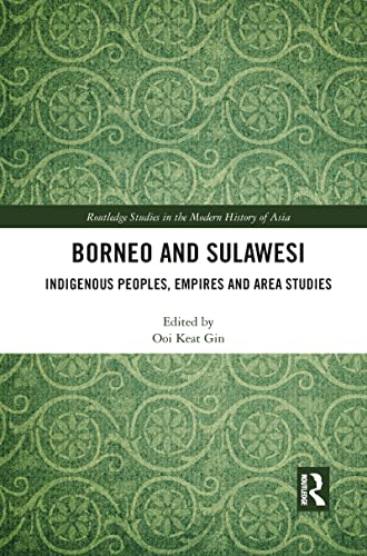 Imagen de archivo de Borneo and Sulawesi: Indigenous Peoples, Empires and Area Studies a la venta por Blackwell's