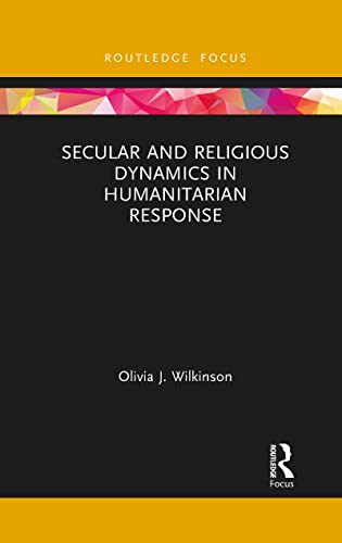 Stock image for Secular and Religious Dynamics in Humanitarian Response for sale by Blackwell's