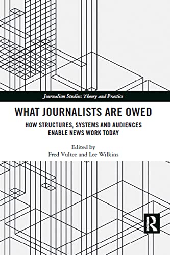 Beispielbild fr What Journalists Are Owed: How Structures, Systems and Audiences Enable News Work Today zum Verkauf von Blackwell's