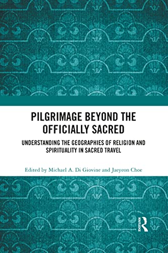 Beispielbild fr Pilgrimage beyond the Officially Sacred: Understanding the Geographies of Religion and Spirituality in Sacred Travel zum Verkauf von Blackwell's