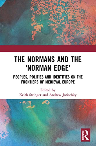 Imagen de archivo de The Normans and the 'Norman Edge': Peoples, Polities and Identities on the Frontiers of Medieval Europe a la venta por Book Deals