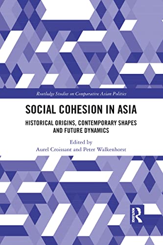 Stock image for Social Cohesion in Asia: Historical Origins, Contemporary Shapes and Future Dynamics for sale by Blackwell's