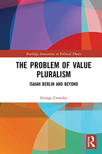9781032085227: The Problem of Value Pluralism: Isaiah Berlin and Beyond (Routledge Innovations in Political Theory)