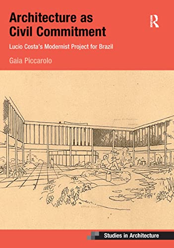 Beispielbild fr Architecture as Civil Commitment: Lucio Costa's Modernist Project for Brazil zum Verkauf von Blackwell's