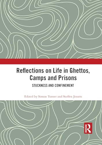 Imagen de archivo de Reflections on Life in Ghettos, Camps and Prisons: Stuckness and Confinement a la venta por Blackwell's