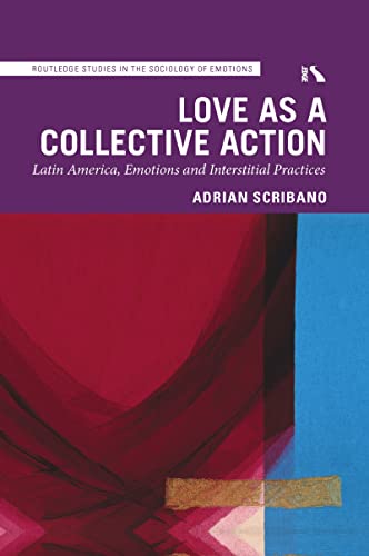 Imagen de archivo de Love as a Collective Action: Latin America, Emotions and Interstitial Practices a la venta por Blackwell's