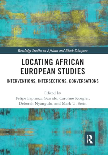 Beispielbild fr Locating African European Studies: Interventions, Intersections, Conversations zum Verkauf von Blackwell's
