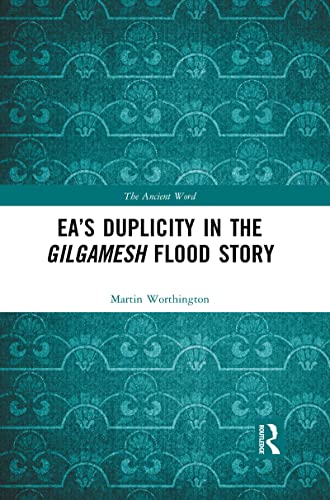 Imagen de archivo de Ea's Duplicity in the Gilgamesh Flood Story a la venta por Blackwell's