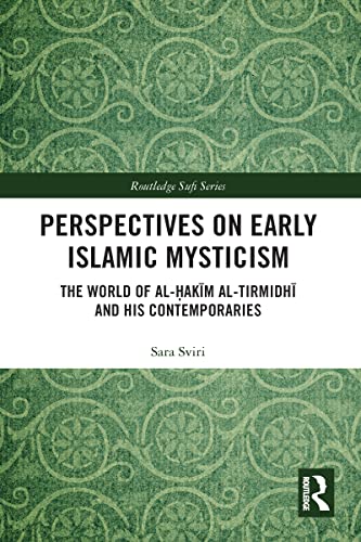 9781032086705: Perspectives on Early Islamic Mysticism: The World of al-Ḥakīm al-Tirmidhī and his Contemporaries (Routledge Sufi Series)