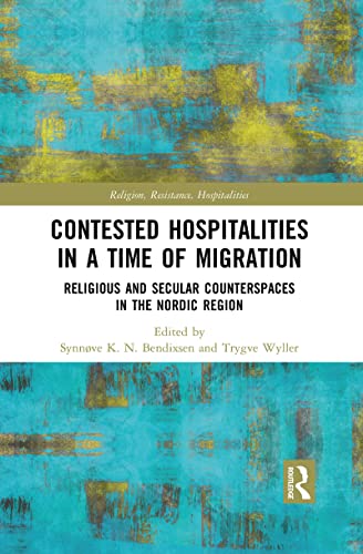 Stock image for Contested Hospitalities in a Time of Migration: Religious and Secular Counterspaces in the Nordic Region for sale by Blackwell's