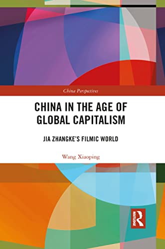 Stock image for China in the Age of Global Capitalism: Jia Zhangke's Filmic World for sale by Blackwell's