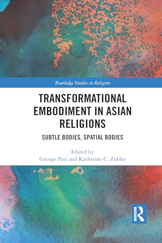 Stock image for Transformational Embodiment in Asian Religions: Subtle Bodies, Spatial Bodies for sale by Blackwell's