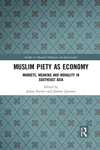 Beispielbild fr Muslim Piety as Economy: Markets, Meaning and Morality in Southeast Asia zum Verkauf von Blackwell's