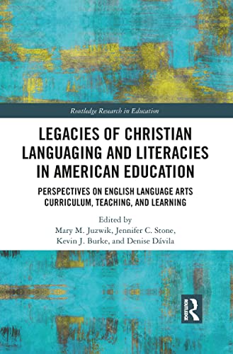 Imagen de archivo de Legacies of Christian Languaging and Literacies in American Education: Perspectives on English Language Arts Curriculum, Teaching, and Learning a la venta por Blackwell's