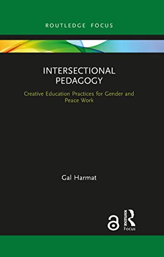 Stock image for Intersectional Pedagogy: Creative Education Practices for Gender and Peace Work for sale by Blackwell's