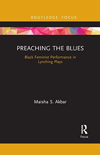 9781032088495: Preaching the Blues: Black Feminist Performance in Lynching Plays