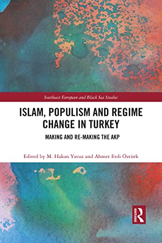 Stock image for Islam, Populism and Regime Change in Turkey (Southeast Europe and Black Sea) for sale by Books From California
