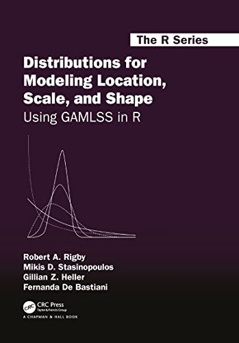 

Distributions for Modeling Location, Scale, and Shape (Chapman & Hall/CRC The R Series)