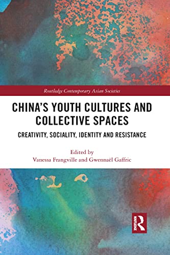 Beispielbild fr China's Youth Cultures and Collective Spaces: Creativity, Sociality, Identity and Resistance zum Verkauf von Blackwell's
