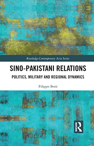 Beispielbild fr Sino-Pakistani Relations: Politics, Military and Regional Dynamics zum Verkauf von Blackwell's