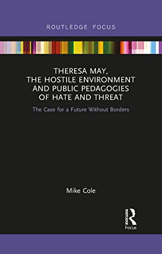 Beispielbild fr Theresa May, the Hostile Environment and Public Pedagogies of Hate and Threat zum Verkauf von Blackwell's