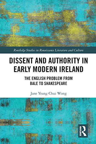 Stock image for Dissent and Authority in Early Modern Ireland: The English Problem from Bale to Shakespeare for sale by Blackwell's