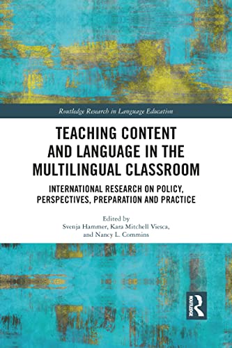 Stock image for Teaching Content and Language in the Multilingual Classroom: International Research on Policy, Perspectives, Preparation and Practice for sale by Blackwell's