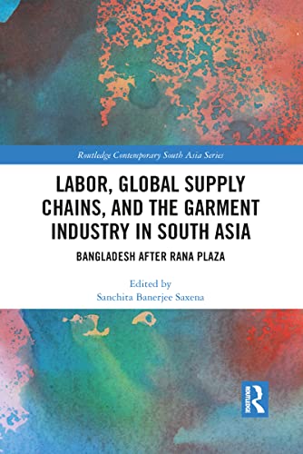 Imagen de archivo de Labor, Global Supply Chains, and the Garment Industry in South Asia: Bangladesh after Rana Plaza a la venta por Blackwell's