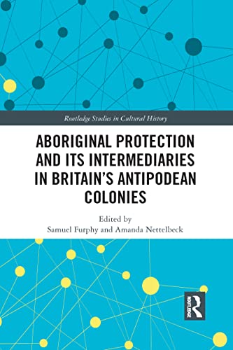 Stock image for Aboriginal Protection and Its Intermediaries in Britain's Antipodean Colonies for sale by Blackwell's