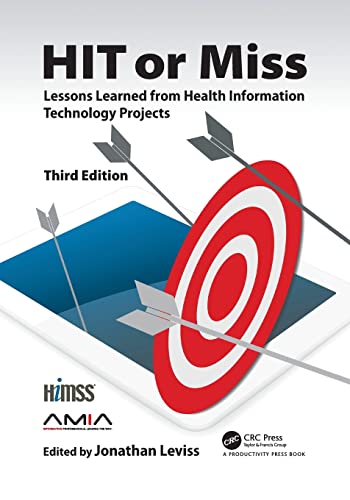 Beispielbild fr HIT or Miss, 3rd Edition: Lessons Learned from Health Information Technology Projects zum Verkauf von Blackwell's