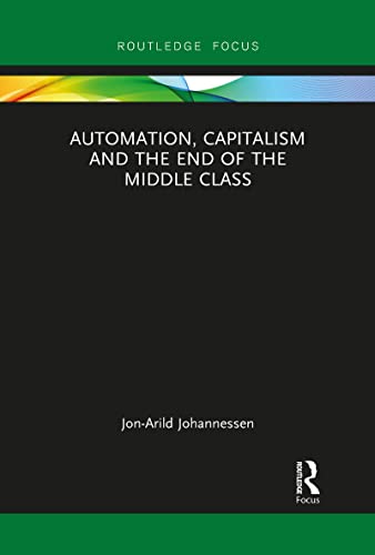 9781032092904: Automation, Capitalism and the End of the Middle Class