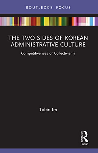 Stock image for The Two Sides of Korean Administrative Culture: Competitiveness or Collectivism? for sale by Blackwell's