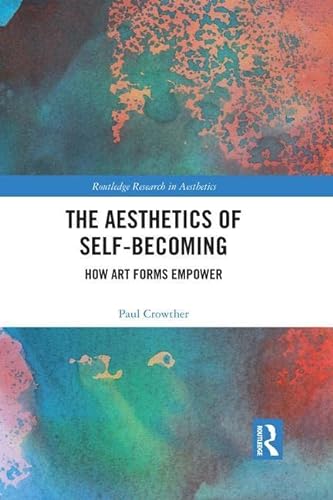 Beispielbild fr The Aesthetics of Self-Becoming: How Art Forms Empower zum Verkauf von Blackwell's