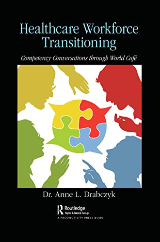 Beispielbild fr Healthcare Workforce Transitioning: Competency Conversations through World Caf zum Verkauf von Blackwell's
