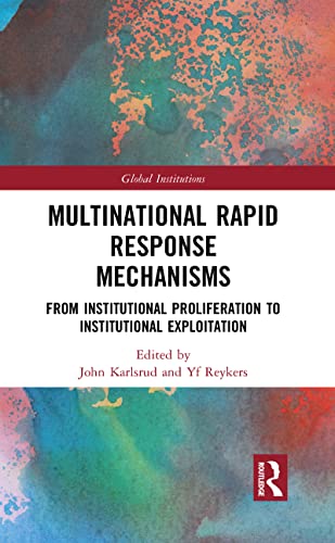 Beispielbild fr Multinational Rapid Response Mechanisms: From Institutional Proliferation to Institutional Exploitation zum Verkauf von Blackwell's