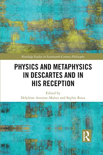 Beispielbild fr Physics and Metaphysics in Descartes and in His Reception zum Verkauf von Blackwell's