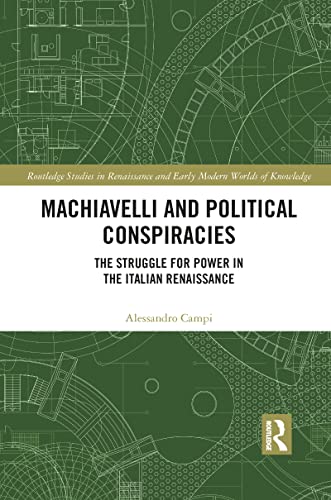 Beispielbild fr Machiavelli and Political Conspiracies: The Struggle for Power in the Italian Renaissance zum Verkauf von Blackwell's