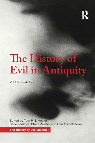 Stock image for The History of Evil in Antiquity: 2000 Bce-450 Ce: Vol 1 for sale by Revaluation Books