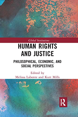 9781032095202: Human Rights and Justice: Philosophical, Economic, and Social Perspectives (Global Institutions)