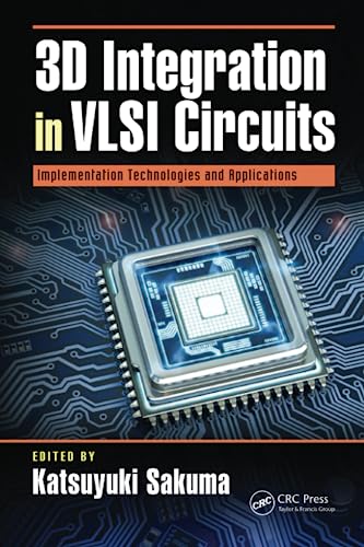 9781032095547: 3D Integration in VLSI Circuits: Implementation Technologies and Applications