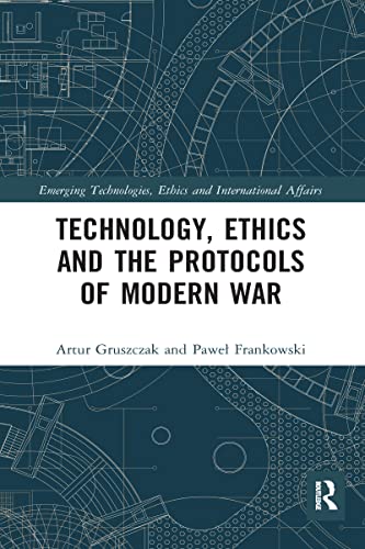 Beispielbild fr Technology, Ethics and the Protocols of Modern War (Emerging Technologies, Ethics and International Affairs) zum Verkauf von Lucky's Textbooks