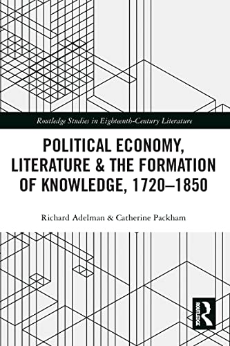 Stock image for Political Economy, Literature &amp; The Formation of Knowledge, 1720-1850 for sale by Blackwell's