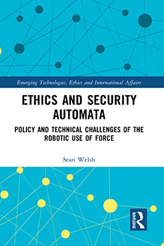 Beispielbild fr Ethics and Security Automata (Emerging Technologies, Ethics and International Affairs) zum Verkauf von Lucky's Textbooks
