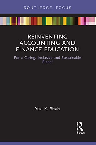 Beispielbild fr Reinventing Accounting and Finance Education: For a Caring, Inclusive and Sustainable Planet (Routledge Focus on Economics and Finance) zum Verkauf von WorldofBooks