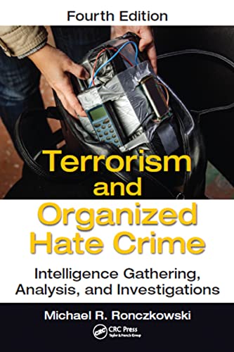 Beispielbild fr Terrorism and Organized Hate Crime: Intelligence Gathering, Analysis and Investigations, Fourth Edition zum Verkauf von Blackwell's