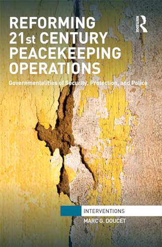 Stock image for Reforming 21st Century Peacekeeping Operations: Governmentalities of Security, Protection, and Police for sale by Blackwell's