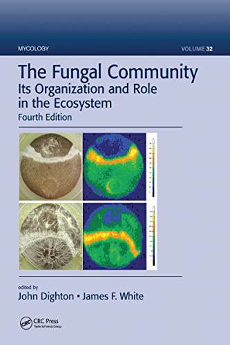 The Fungal Community: Its Organization and Role in the Ecosystem - Dighton, John (Editor)/ White, James F. (Editor)