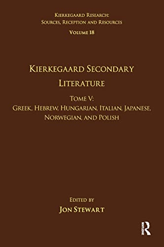 9781032097480: Volume 18, Tome V: Kierkegaard Secondary Literature: Greek, Hebrew, Hungarian, Italian, Japanese, Norwegian, and Polish: 5